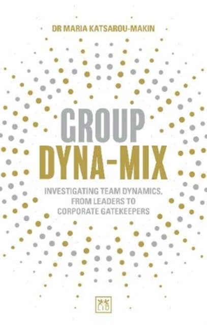 Group Dyna-Mix - Investigating team dynamics, from leaders to corporate gatekeepers