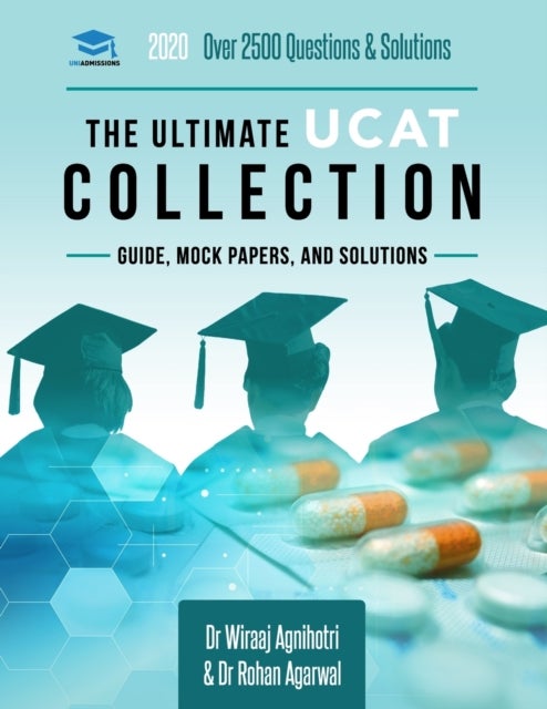 The Ultimate UCAT Collection - 3 Books In One, 2,650 Practice Questions, Fully Worked Solutions, Includes 6 Mock Papers, 2019 Edition, UniAdmissions