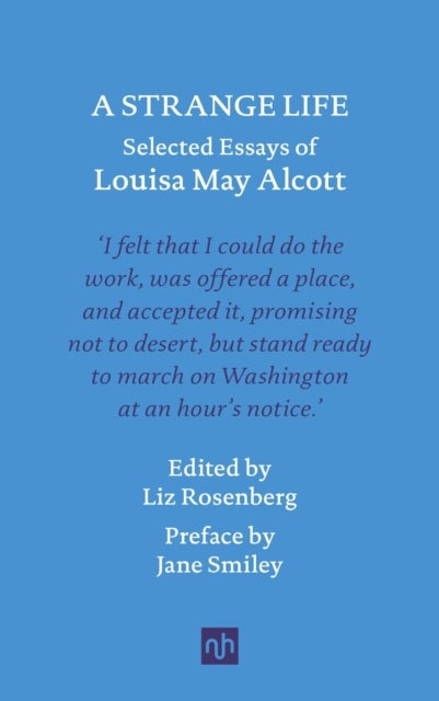 A Strange Life - Selected Essays of Louisa May Alcott
