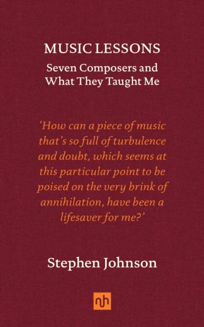 Music Lessons - Seven Composers and What They Taught Me