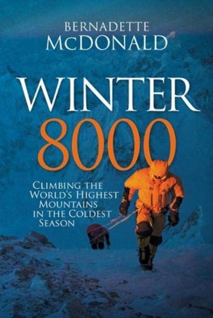 Winter 8000 - Climbing the world's highest mountains in the coldest season