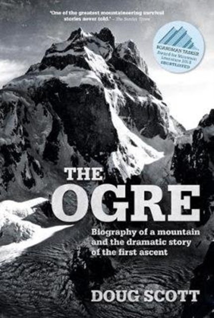 The Ogre - Biography of a mountain and the dramatic story of the first ascent