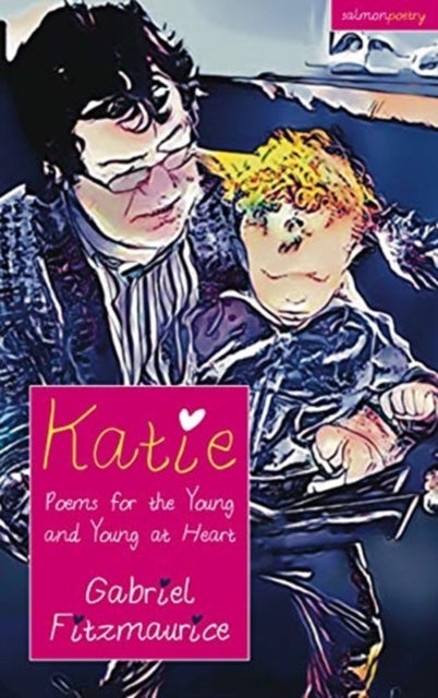 Katie: Poems for the Young and Young at Heart - Poems for the Young and Young at Heart