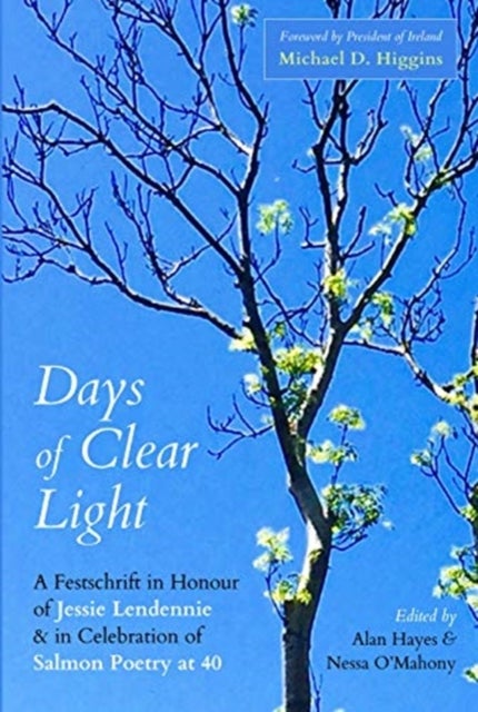 Days of Clear Light - A Festschrift in Honour of Jessie Lendennie & in Celebration of Salmon Poetry at 40