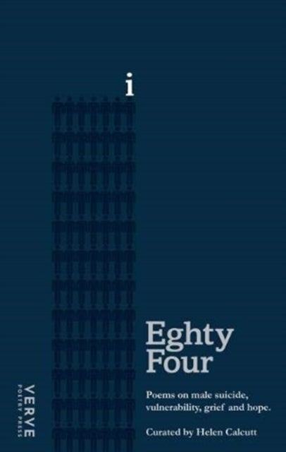 Eighty Four - Poems on Male Suicide, Vulnerability, Grief & Hope.