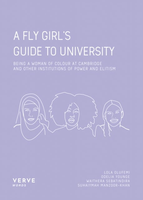 A FLY Girl’s Guide to University - Being a Woman of Colour At Cambridge and Institutions of Power and Elitism
