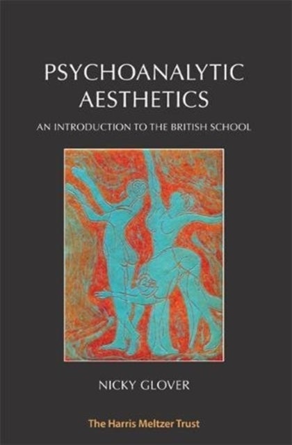 Psychoanalytic Aesthetics - An Introduction to the British School