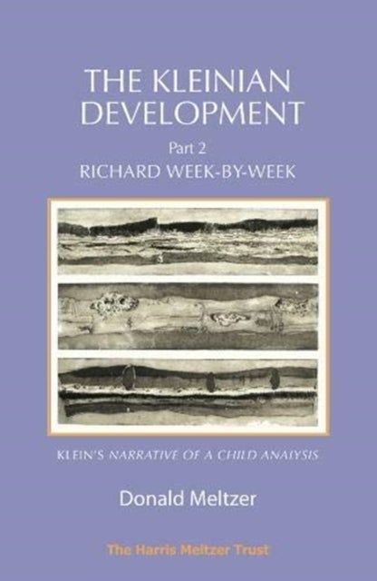 The Kleinian Development Part 2: Klein - Richard Week-by-Week
