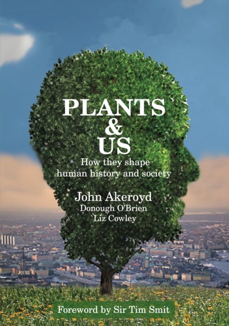 Plants & Us - how they shape human history & society