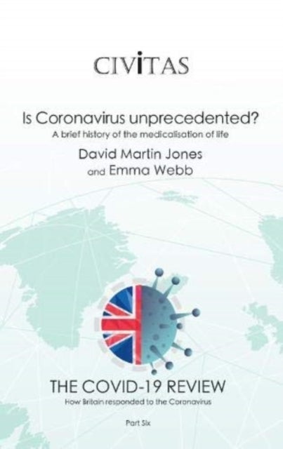 Is Coronavirus unprecedented? - A brief history of the medicalisation of life