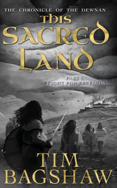 The Chronicle of the Dewnan - This Sacred Land: Part 2: Fight For Freedom