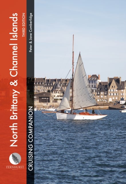 North Brittany & Channel Islands Cruising Companion - A Yachtsman's Pilot and Cruising Guide to Ports and Harbours from the Alderney Race to the Chenal Du Four