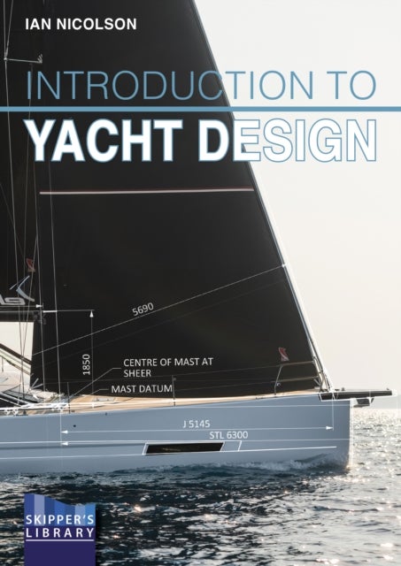 Introduction to Yacht Design - For Boat Buyers, Owners, Students & Novice Designers