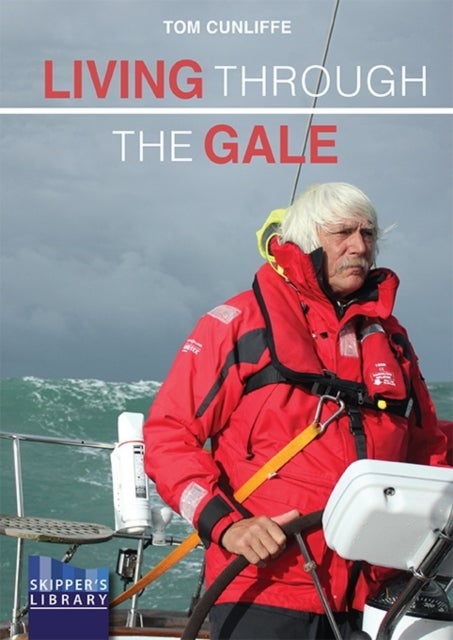 Living Through The Gale - Being Prepared for Heavy Weather at Sea