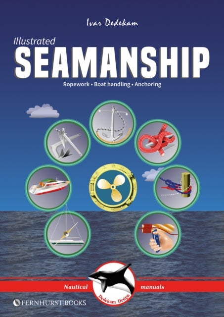 Illustrated Seamanship - Ropework, Boat Handling & Anchoring