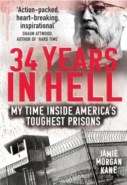 34 Years in Hell - My Time Inside America's Toughest Prisons