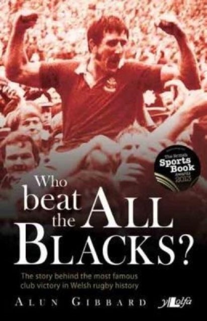 Who Beat the All Blacks? - The Story Behind the Most Famous Club Victory in Welsh Rugby History