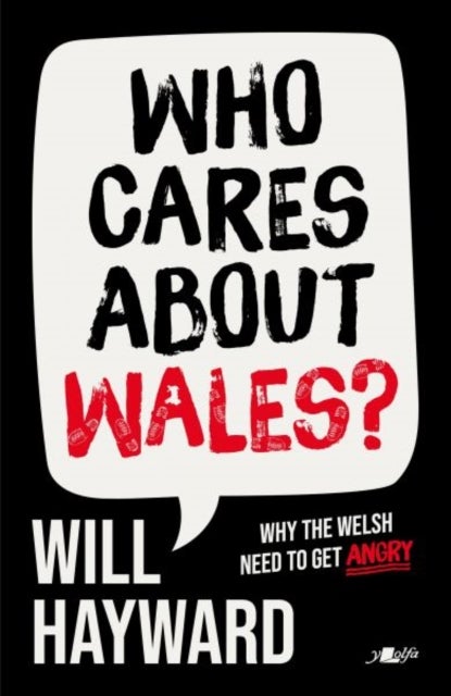 Who Cares About Wales? - Why the Welsh need to get angry
