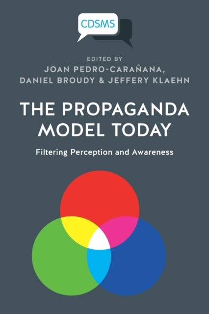 The Propaganda Model Today - Filtering Perception and Awareness