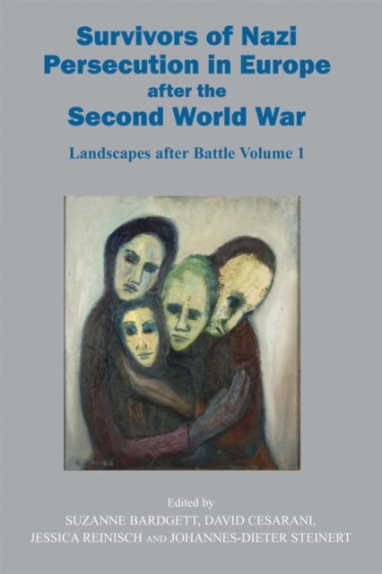 Survivors of Nazi Persecution in Europe after the Second World War - Landscapes after Battle, Volume 1