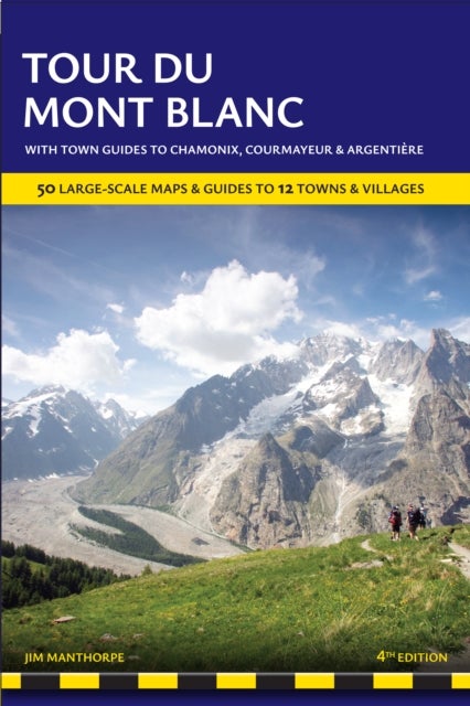 Tour du Mont Blanc Trailblazer Guide - 60 Large-Scale Maps & Guides to 12 Towns & Villages including Chamonix, Courmayeur and Argentiere
