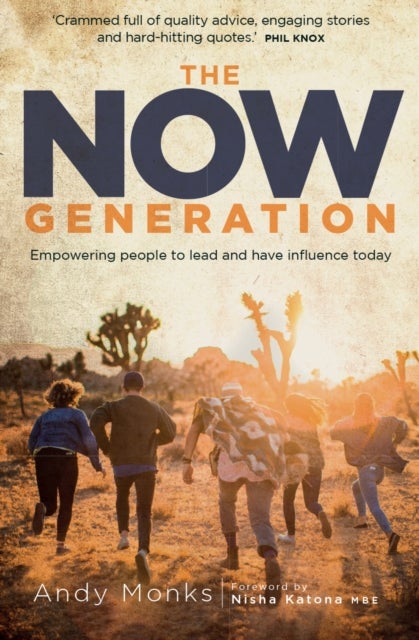 The Now Generation - Empowering People to Lead and Have Influence Today