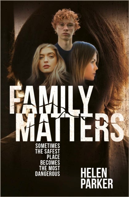 Family Matters - Sometimes the Safest Place Becomes the Most Dangerous