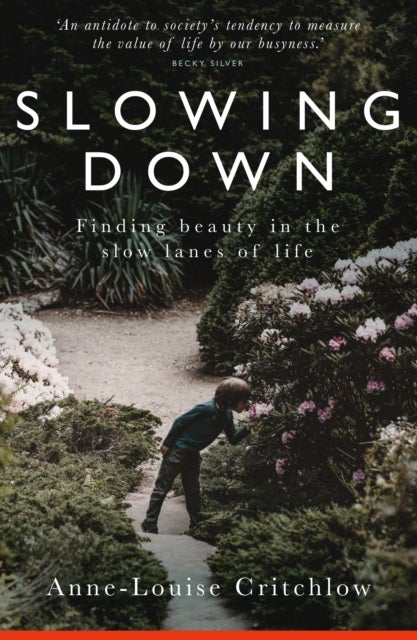 Slowing Down - Finding Beauty in the Slow Lanes of Life