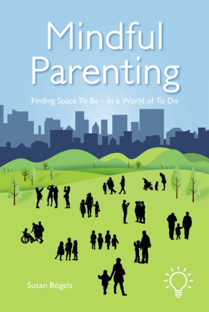 Mindful Parenting - Finding a Space to Be In a World of To Do