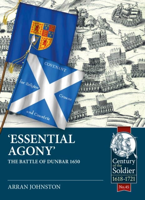 Essential Agony - The Battle of Dunbar 1650