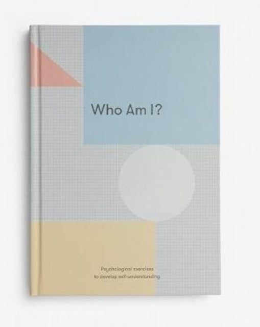 Who Am I? - Psychological exercises to develop self-understanding