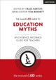 The researchED Guide to Education Myths: An evidence-informed guide for teachers