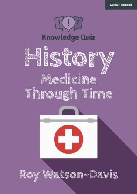 Knowledge Quiz: History - Medicine Through Time
