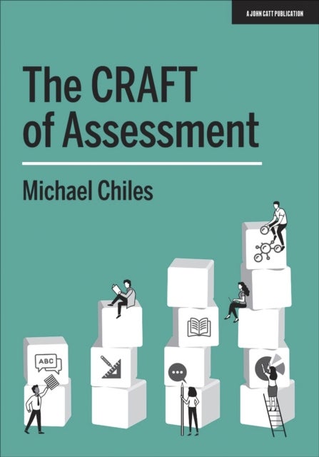 The CRAFT Of Assessment - A whole school approach to assessment of learning