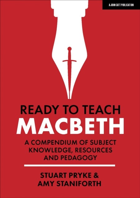 Ready to Teach: Macbeth:A compendium of subject knowledge, resources and pedagogy