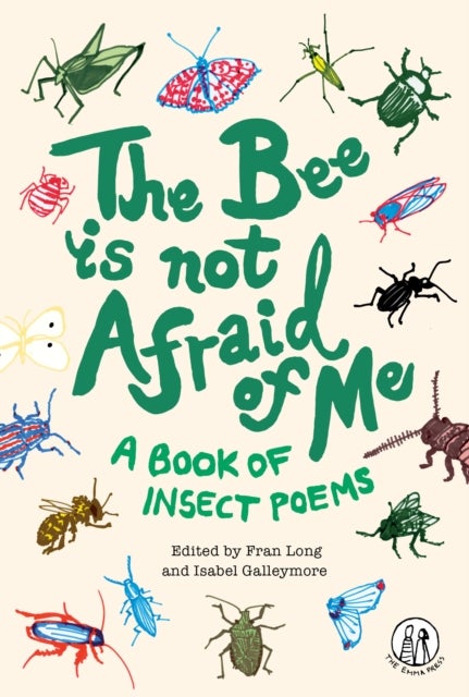 The Bee Is Not Afraid Of Me - A Book of Insect Poems
