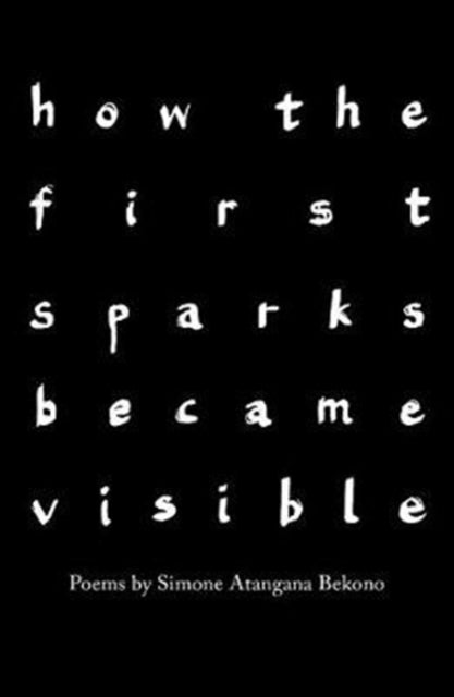 how the first sparks became visible - Poems