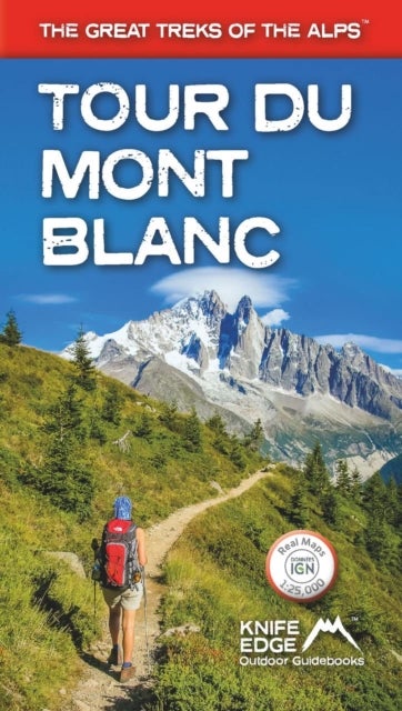 Tour du Mont Blanc - The World's most famous trek - everything you need to know to plan and walk it