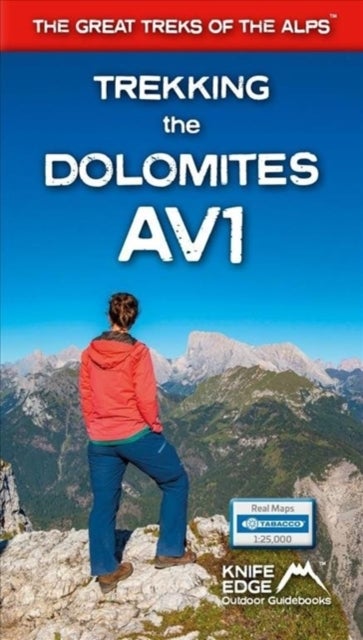 Trekking the Dolomites AV1 - Real Tabacco Maps inside (1:25,000) the definitive guidebook for hiking the Alta Via 1 (The Great Treks of the Alps)