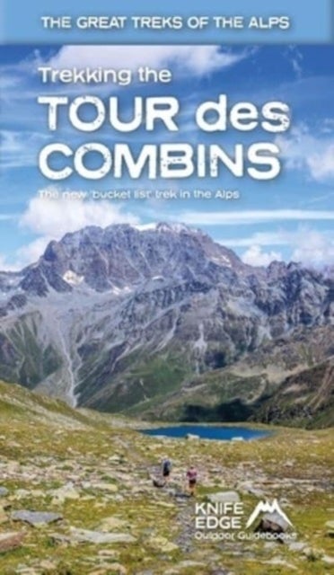 Trekking the Tour des Combins - The new bucket list tour in the Alps