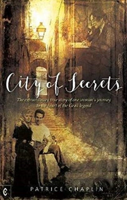 City of Secrets - The extraordinary true story of one woman’s journey to the heart of the Grail legend