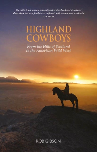 Highland Cowboys - From the Hills of Scotland to the American Wild West