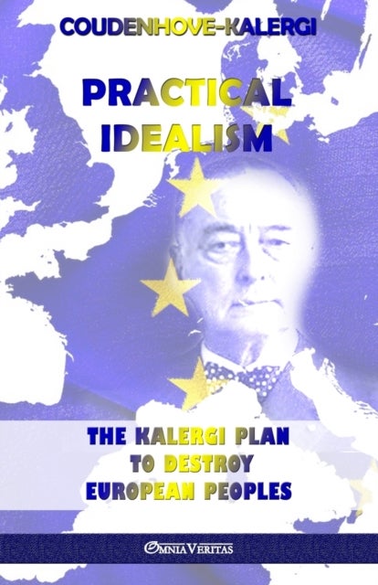 Practical Idealism - The Kalergi Plan to destroy European peoples