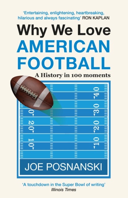 Why We Love American Football - A History in 100 Moments