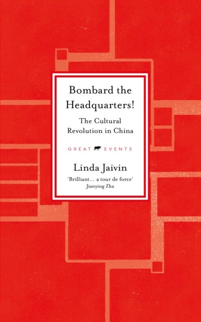 Bombard the Headquarters! - The Cultural Revolution in China