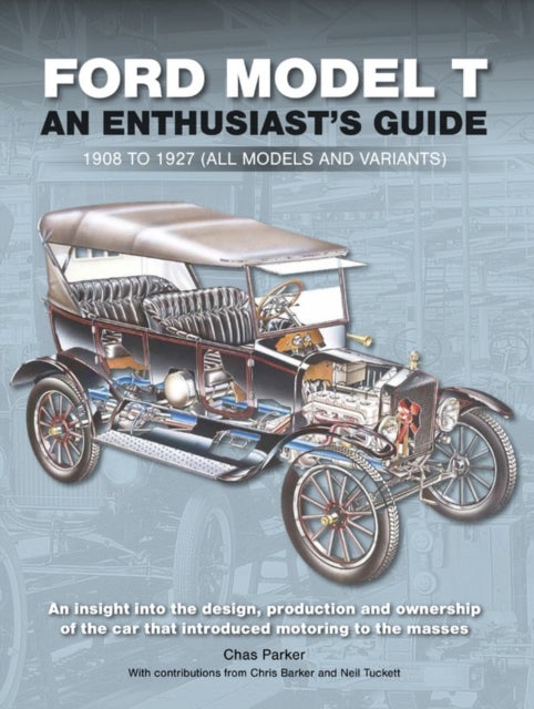 Ford Model T - Enthusiast's Guide 1908 to 1927 (all models and variants)