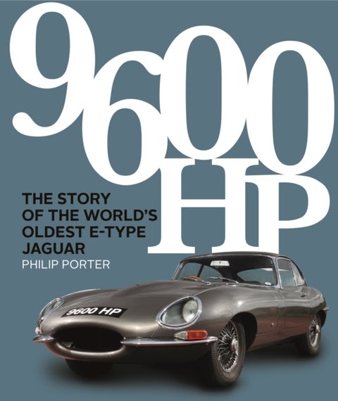 9600 HP - The Story of the World’s Oldest E-type