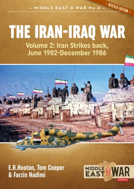 The Iran-Iraq War Volume 2 (Revised & Expanded Edition) - Iran Strikes Back, June 1982-December 1986