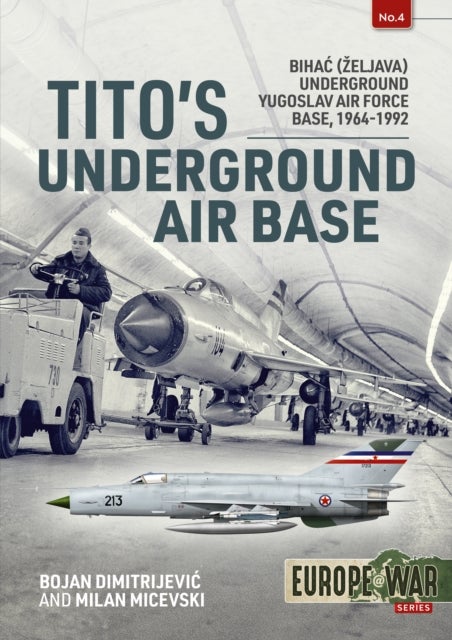 Tito's Underground Air Base - Bihac (Zeljava) Underground Yugoslav Air Force Base, 1964-1992