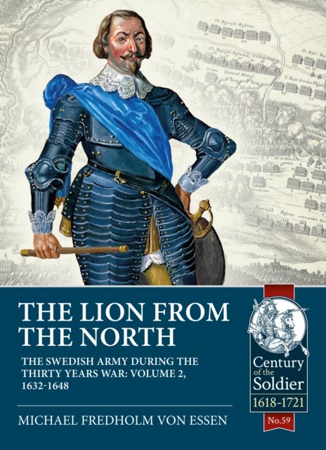 The Lion from the North - Volume 2, The Swedish Army during the Thirty Years War 1632-48